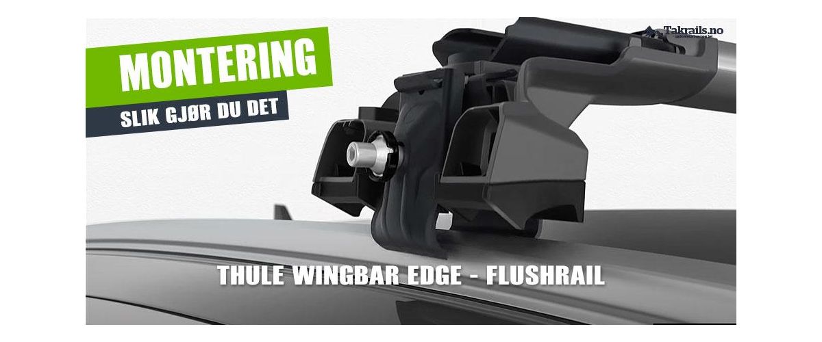 Slik monterer du Thule Wingbar Edge på biler med flushrail