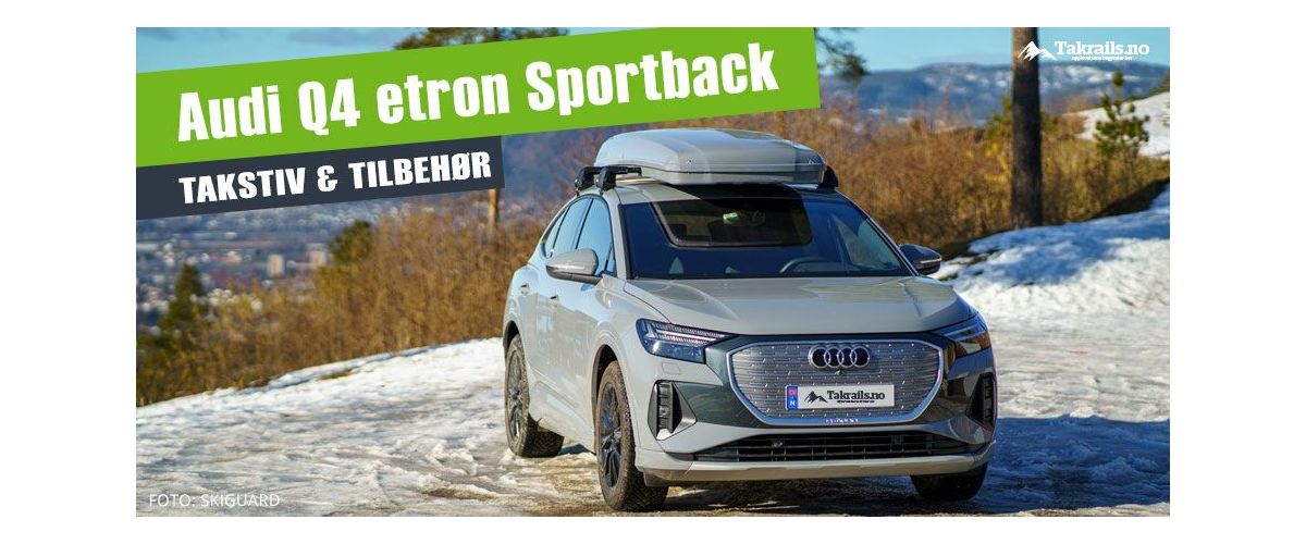 Takstativ og tilbehør til Audi Q4 e-tron Sportback
