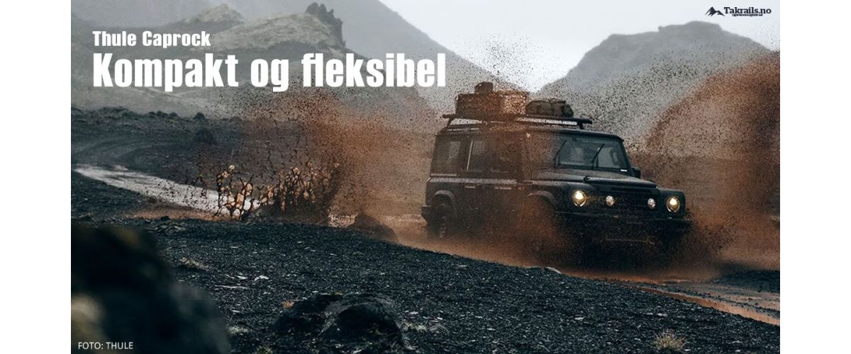 Thule Caprock - en solid og allsidig takgrind i flere størrelser